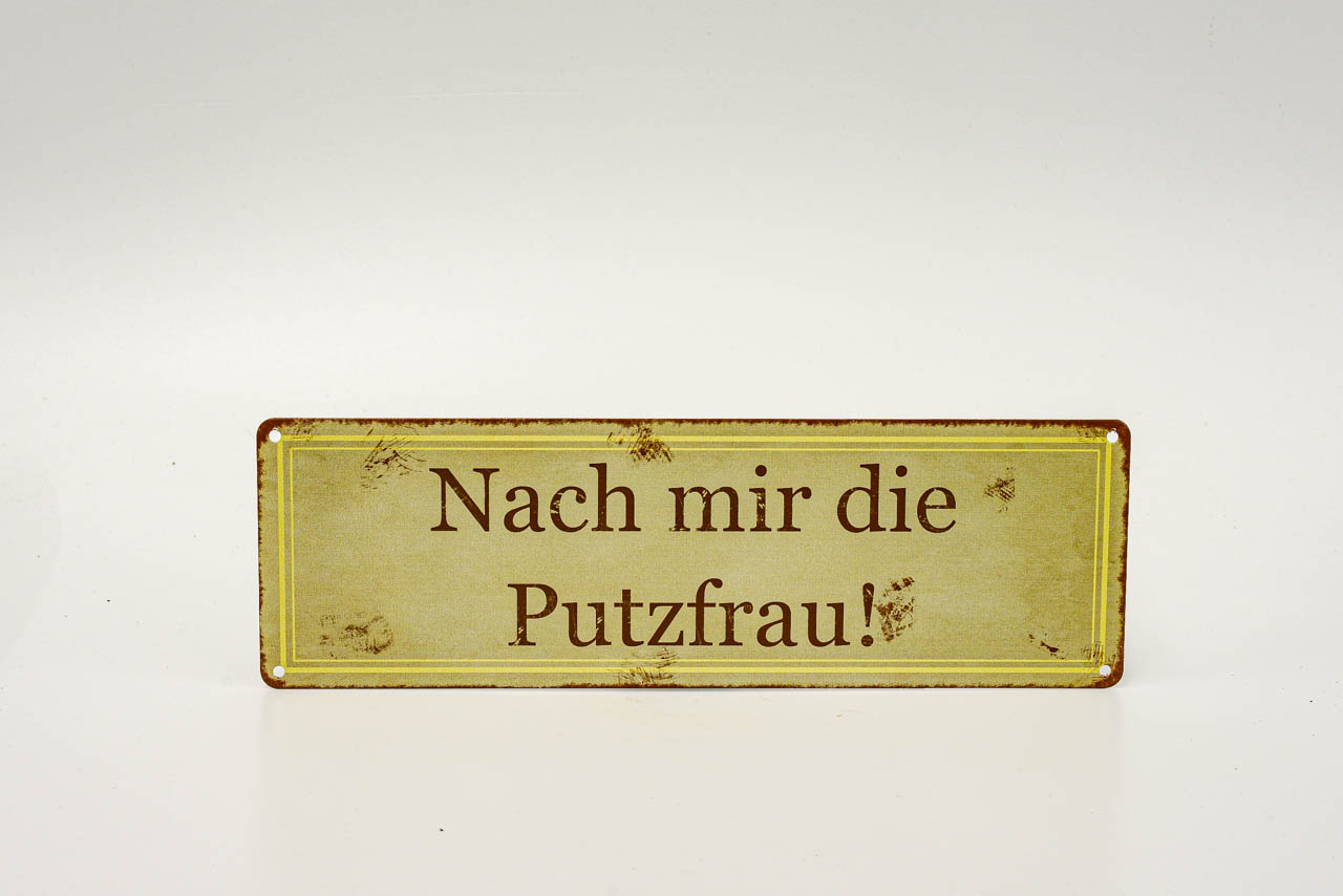 Metallschild mit Aufschrift nach mir die Putzfrau